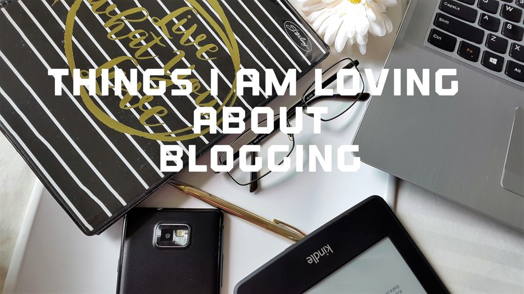Things I am loving about Blogging