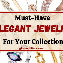Must Have Elegant Jewelry for your Collection