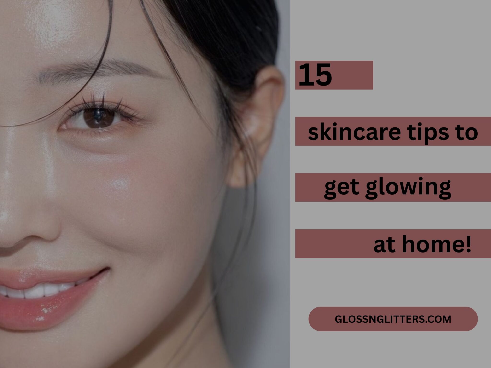 How To Achieve Korean Glass Skin At Home - Glossnglitters